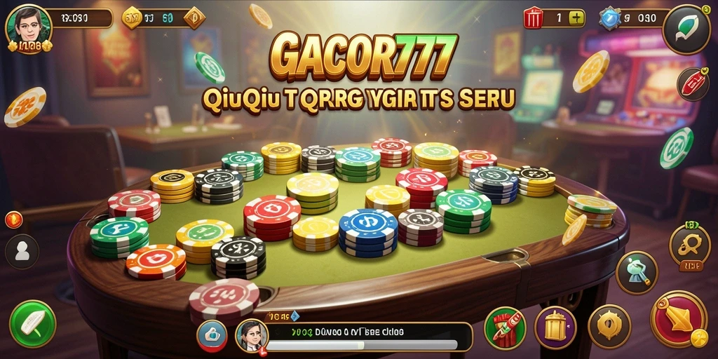 Tampilan gameplay seru di GACOR777 dengan suasana QiuQiu yang menyenangkan.